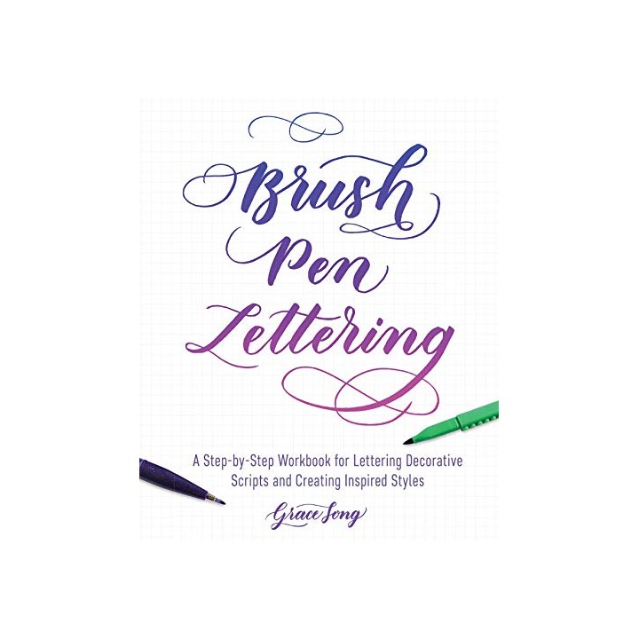 Brush Pen Lettering: A Step-by-Step Workbook for Learning Decorative Scripts and Creating Inspired Styles